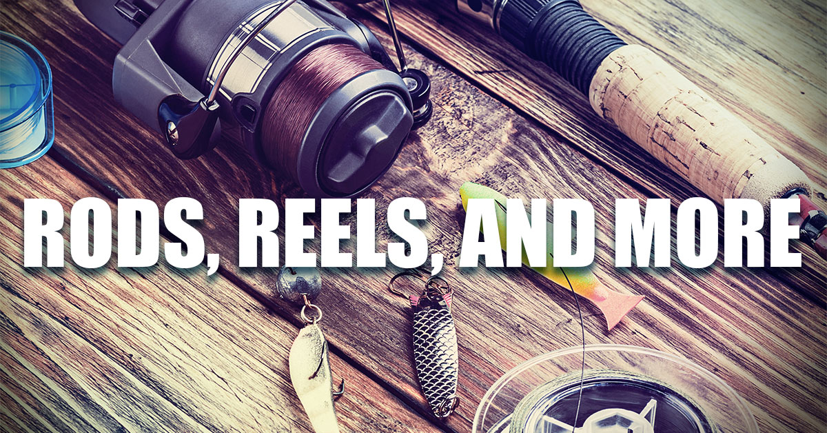 Rods, Reels, and More