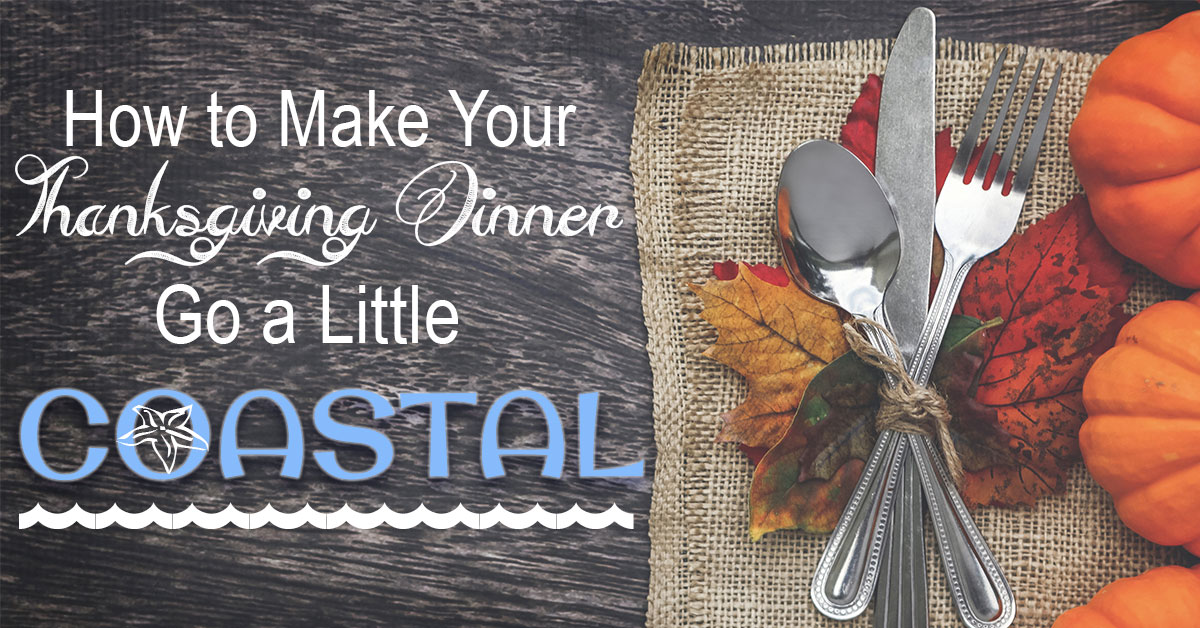 How to Make Your Thanksgiving Dinner Go a Little Coastal