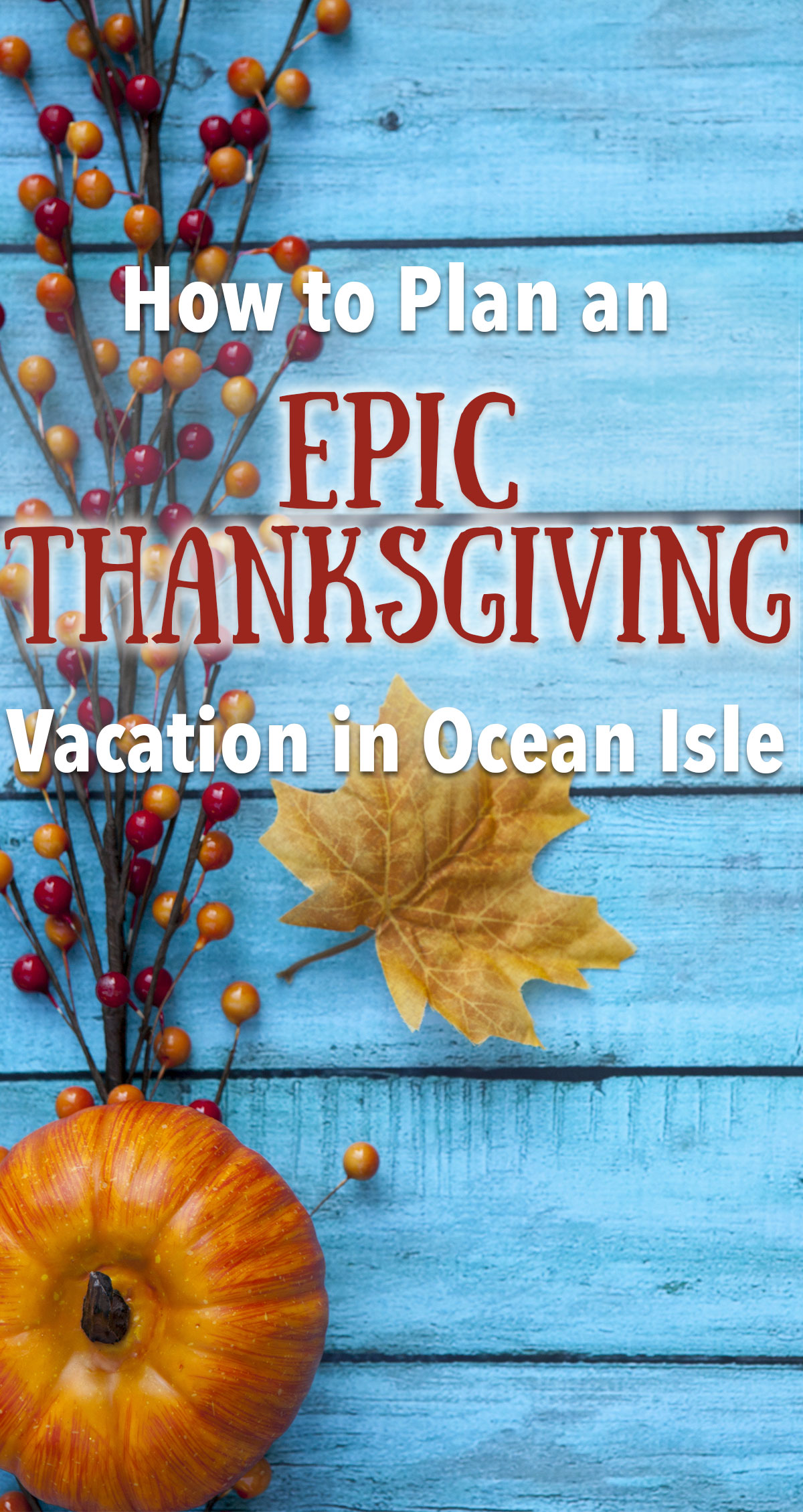 How to Plan an Epic Thanksgiving Vacation in Ocean Isle Pin