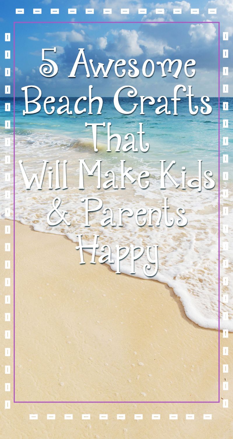 5 Awesome Beach Crafts That Will Make Kids & Parents Happy Pin
