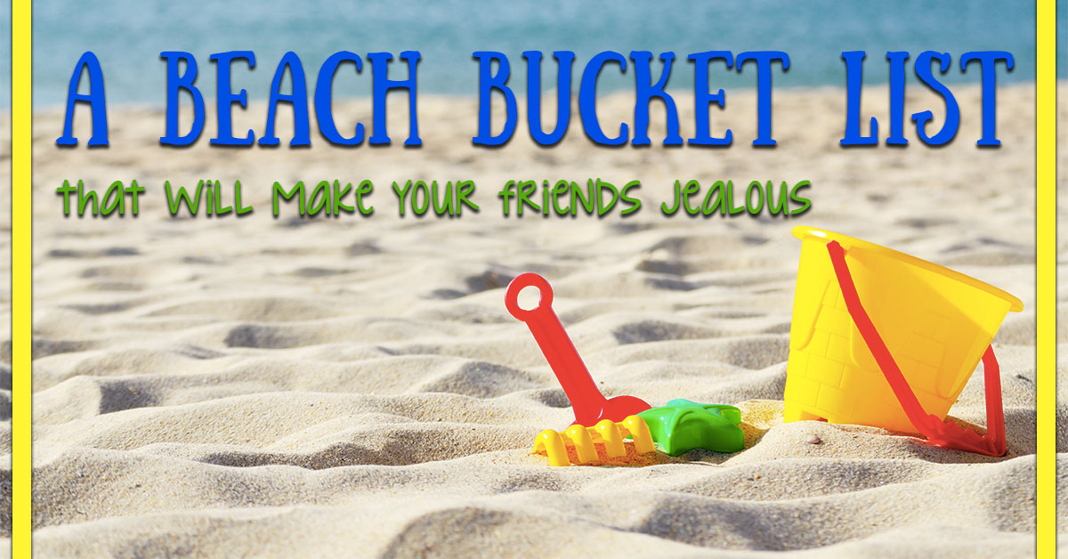 A Beach Bucket List That Will Make Your Friends Jealous