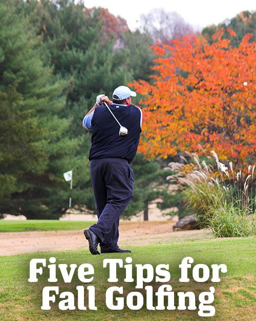 Five Tips for Fall Golfing