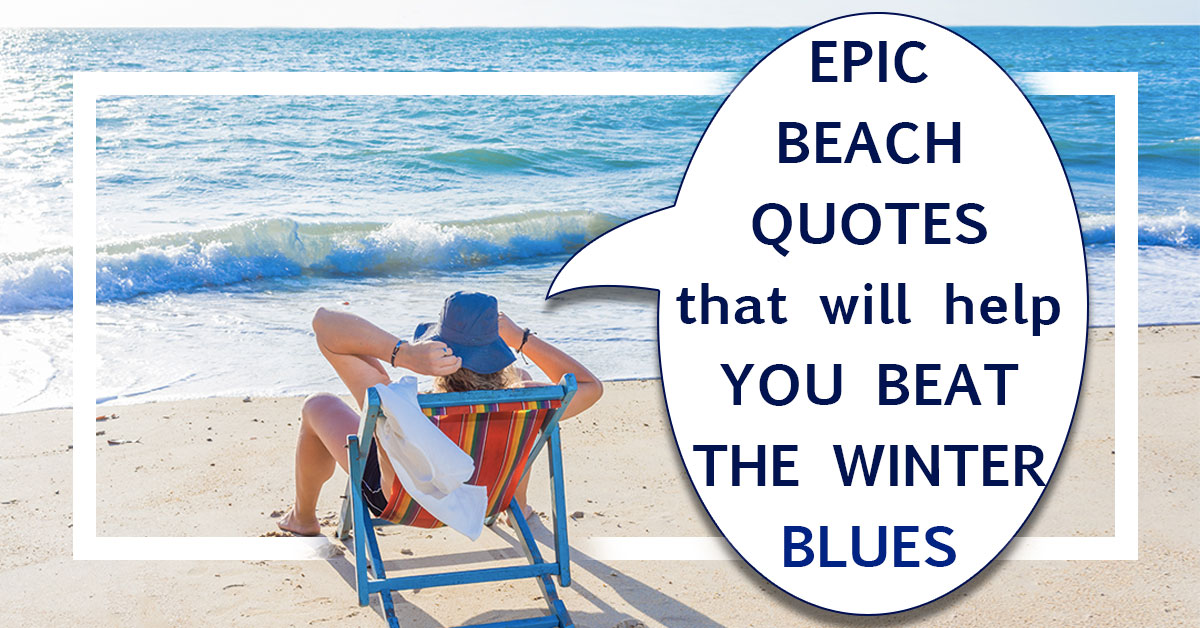 Epic Beach Quotes That Will Help You Beat the Winter Blues