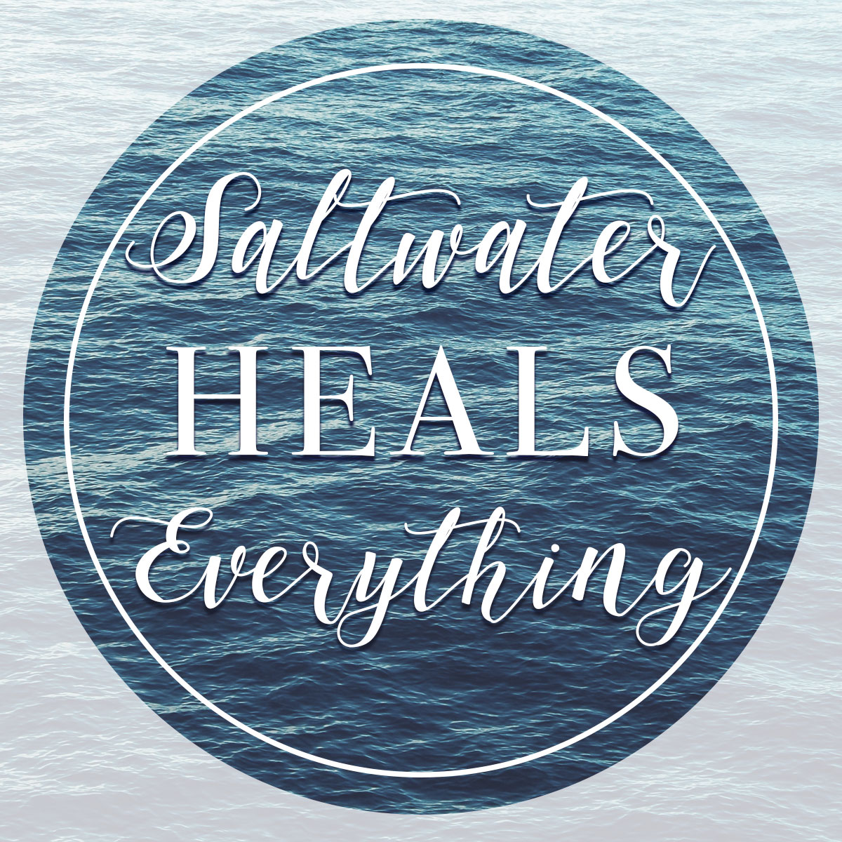 Saltwater Heals Everything