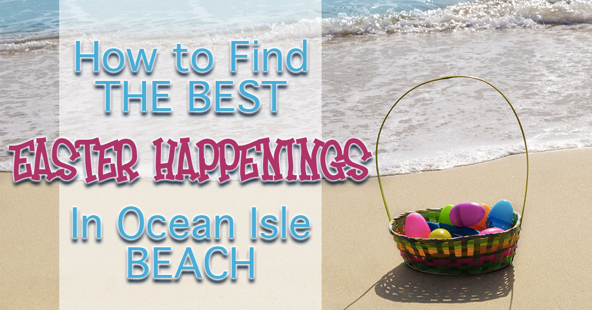 How to Find the Best Easter Happenings in Ocean Isle Beach