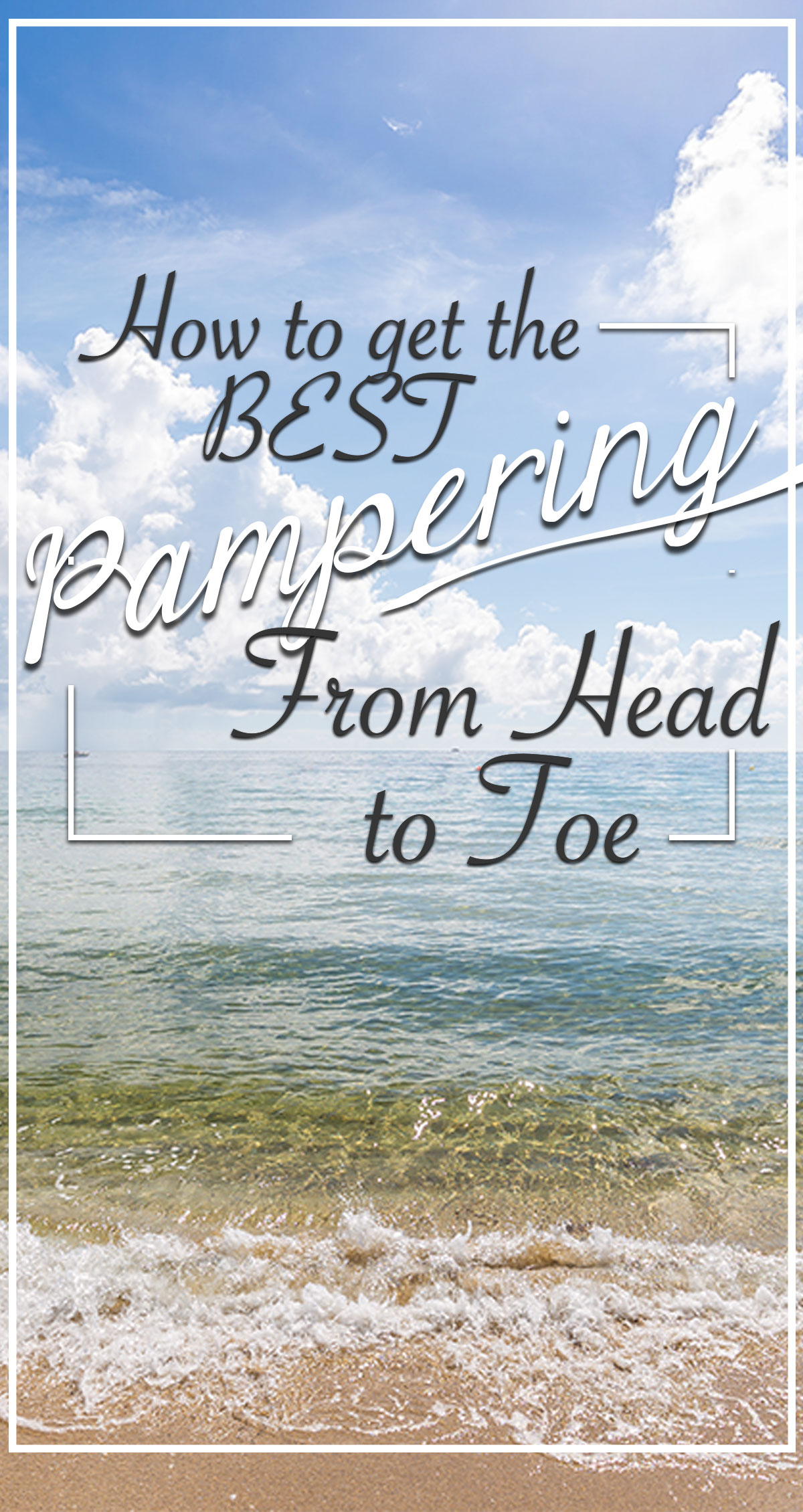 How to Get the Best Beachside Pampering from Head to Toe Pin