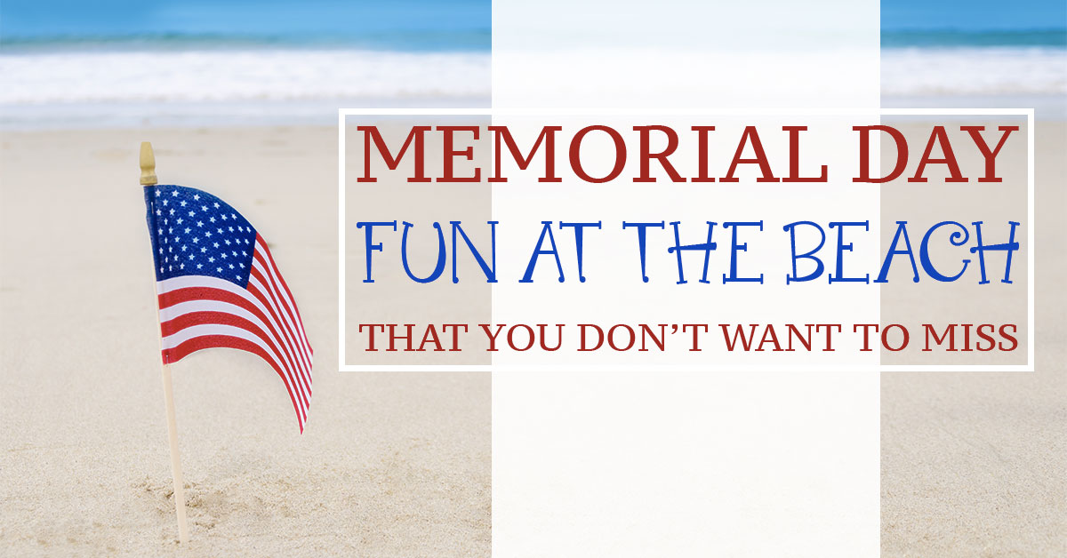 Memorial Day Fun at the Beach That You Don't Want to Miss