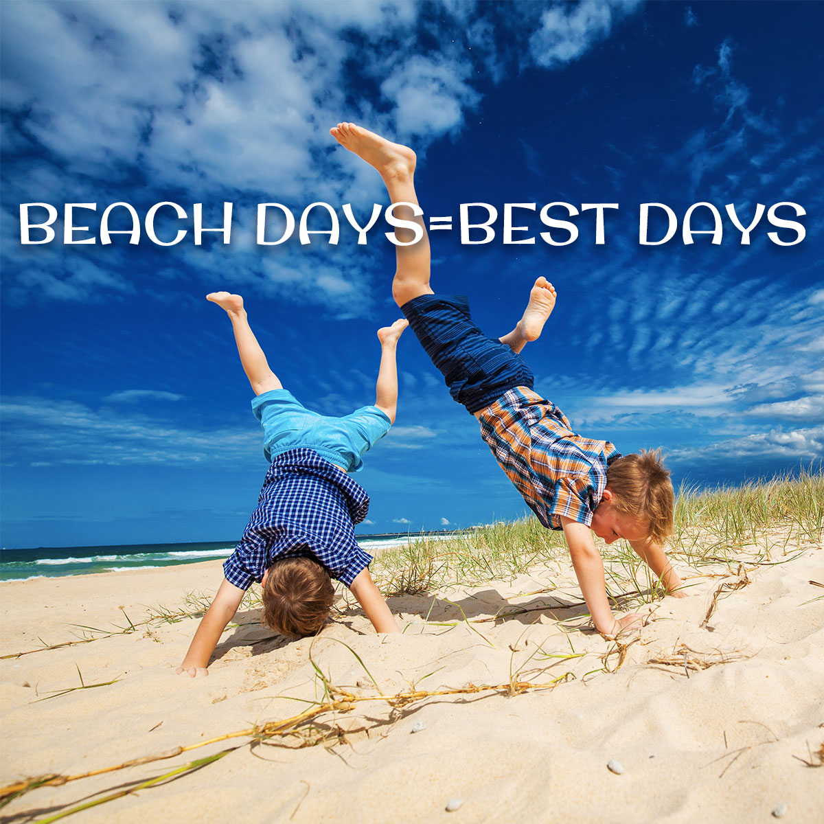 Beach Days=Best Days