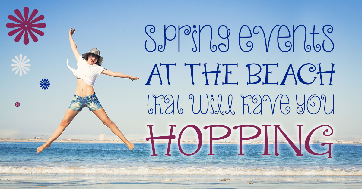 Spring Events at the Beach That Will Have You Hopping