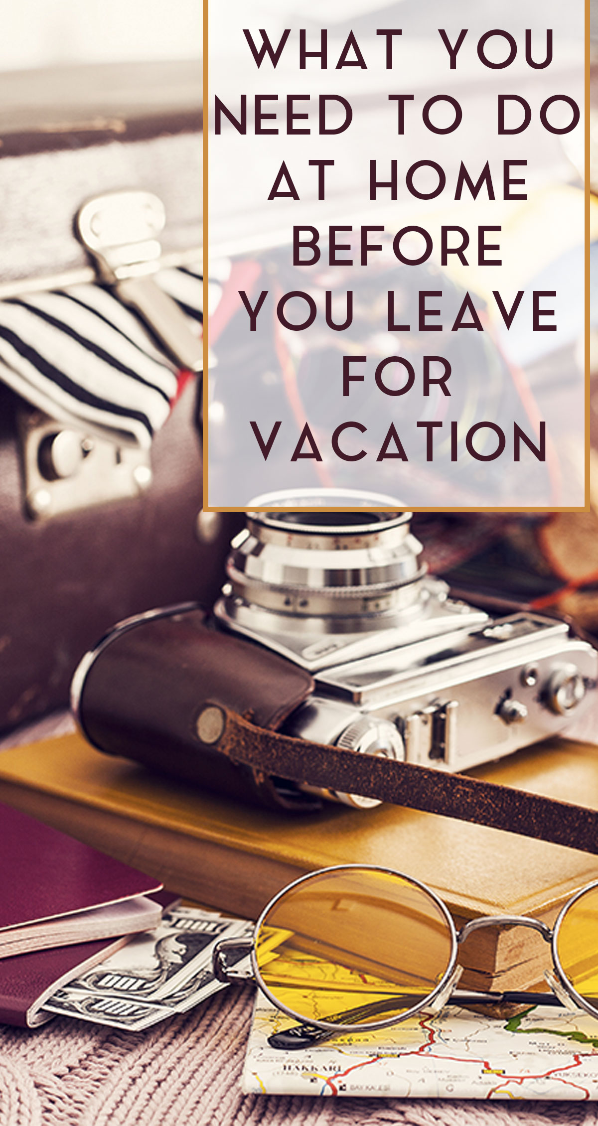 What You Need to Do At Home Before You Leave for Vacation Pin