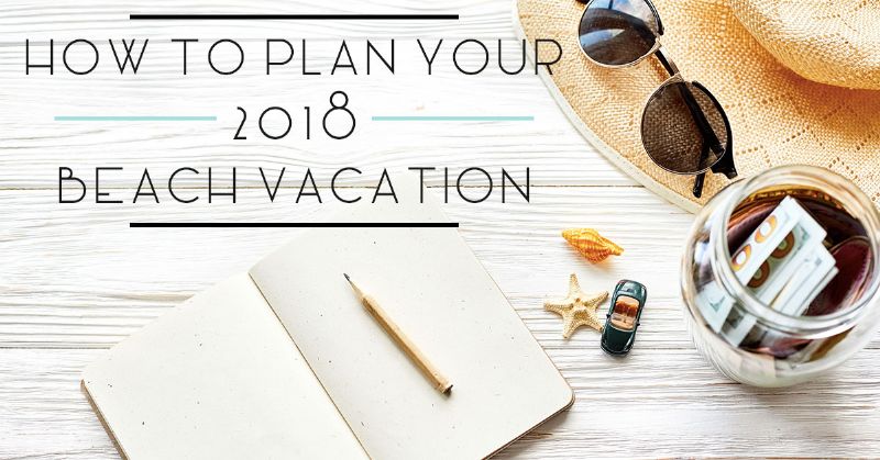 Plan Your 2018 Beach Vacation