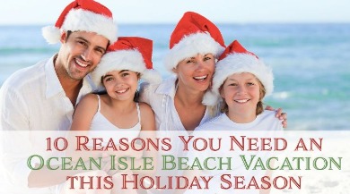 10 Reasons You Need an Ocean Isle Beach Christmas | Williamson Realty Ocean Isle Beach Rentals