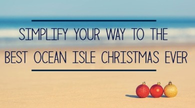 Simplify Your Way to the Best Ocean Isle Beach Christmas | Williamson Realty Ocean Isle Beach Rentals