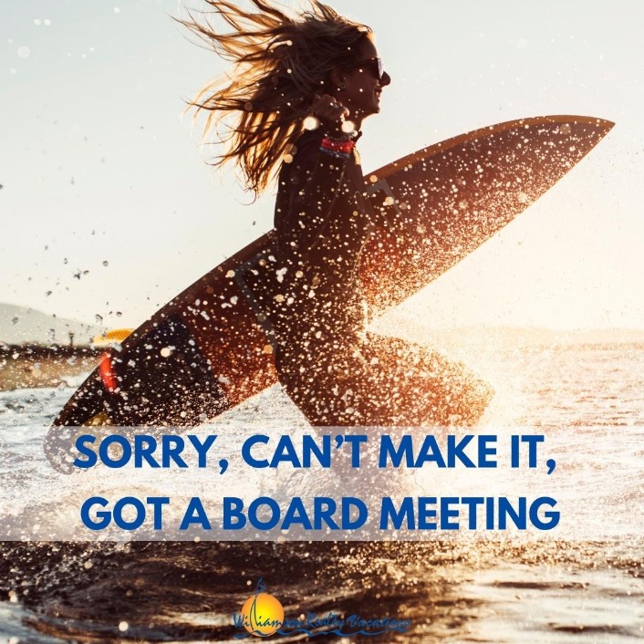 Sorry, can't make it, got a board meeting surf quote | Williamson Ocean Isle Beach Vacation Rentals