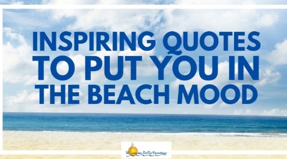 Inspiring Quotes to Put You in the Beach Mood | Williamson Realty Vacations Ocean Isle Beach NC Vacation Rentals