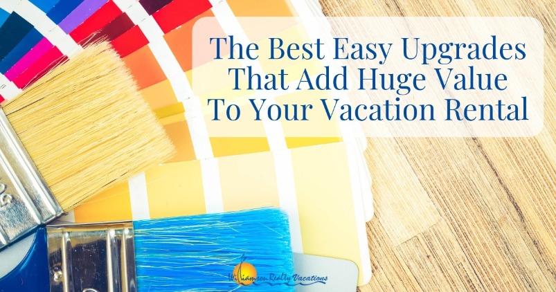The Best Easy Upgrades That Add Huge Value To Your Vacation Rental | Williamson Realty Vacations
