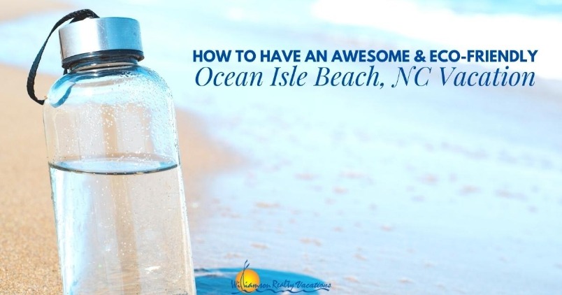 How to Have an Awesome and Eco-Friendly Ocean Isle Beach, NC Vacation