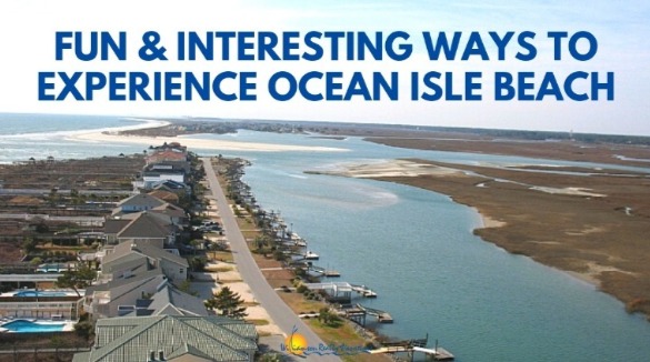 Fun Ways to Experience OIB | Williamson Realty Ocean Isle Beach Vacation Rentals