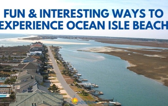 Fun and Interesting Ways to Experience Ocean Isle Beach | Williamson Ocean Isle Beach NC rentals