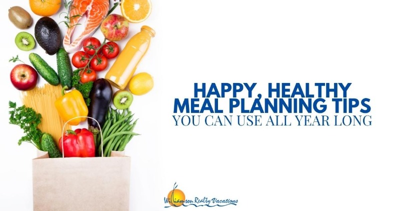 Happy, Healthy Meal Planning Tips You Can Use All Year Long