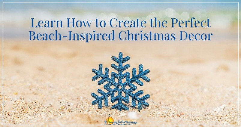 Learn How to Create the Perfect Beach Inspired Christmas Decor | William Realty