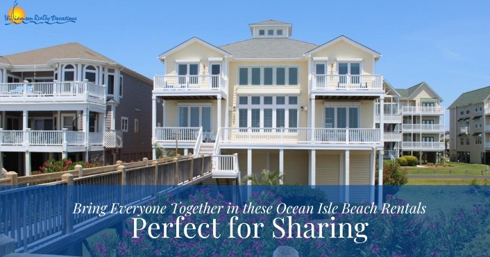Bring Everyone Together in these Ocean Isle Beach Rentals Perfect for Sharing Header | Williamson Realty Vacations Large Ocean Isle Rentals