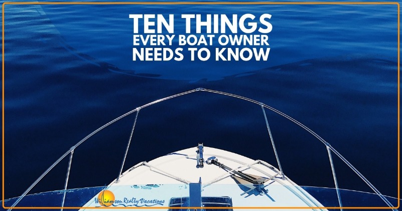 Ten Things Every Boat Owner Needs to Know | Williamson Realty Vacations