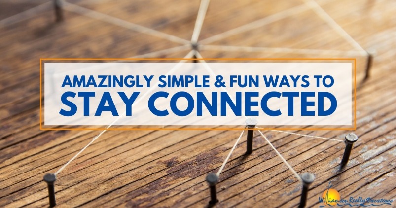 Amazingly Simple and Fun Ways to Stay Connected