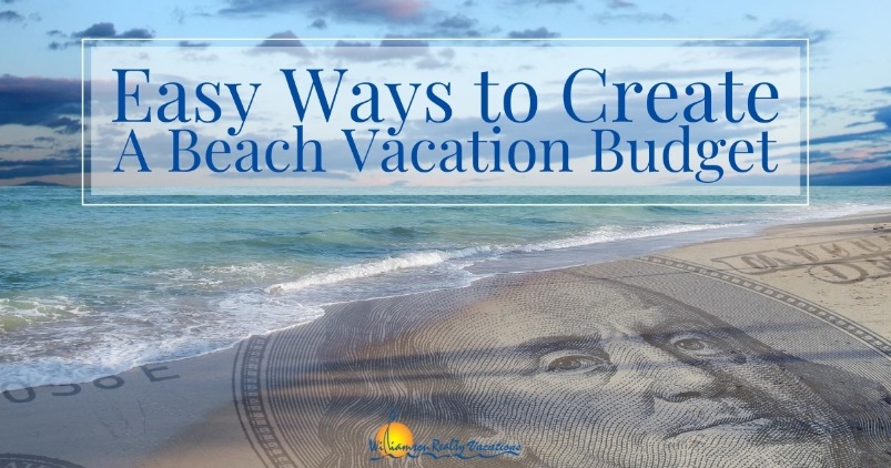 Easy Ways to Create A Beach Vacation Budget