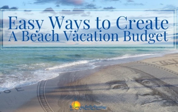 Easy Ways to Create a Vacation Budget | Williamson Ocean Isle Beach NC rentals
