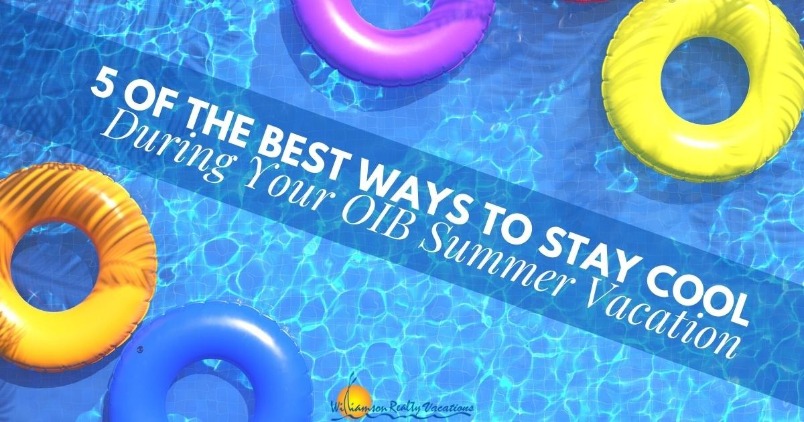 5 of the Best Ways to Stay Cool During Your OIB Summer Vacation