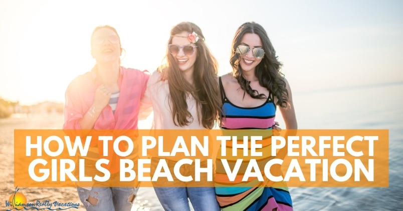 How to Plan the Perfect Girls Beach Vacation