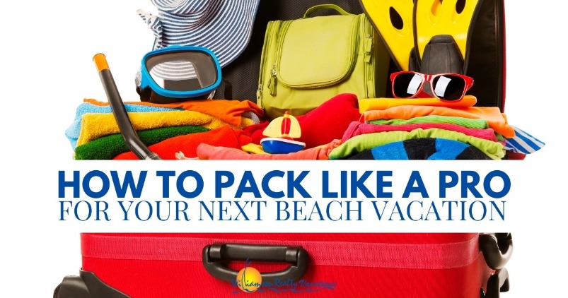 How to Pack Like a Pro for Your Next Beach Vacation