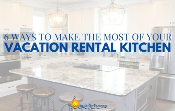 6 Ways to Make the Most of Your Vacation Rental Kitchen | Williamson Ocean Isle Beach NC rentals