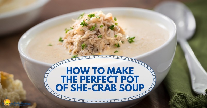 How To Make The Perfect Pot of She-Crab Soup