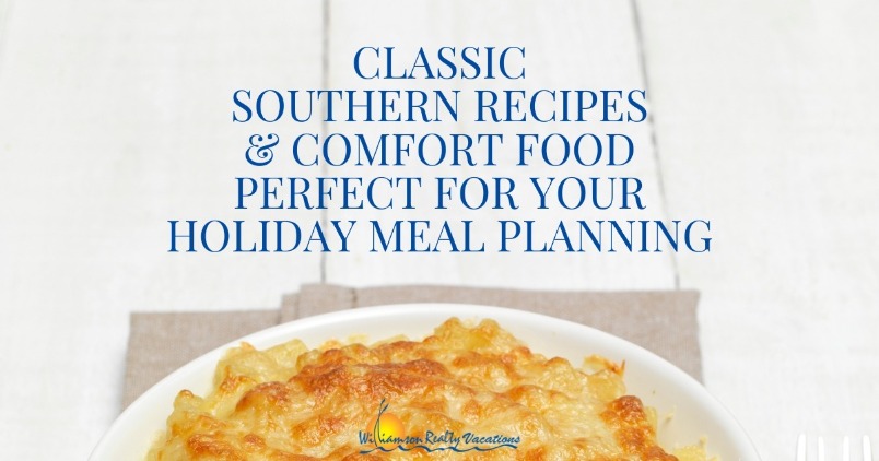 Classic Southern Recipes and Comfort Food Perfect for Your Holiday Meal Planning