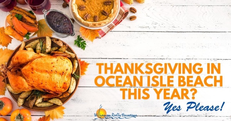 Thanksgiving in Ocean Isle Beach This Year? Yes, Please!