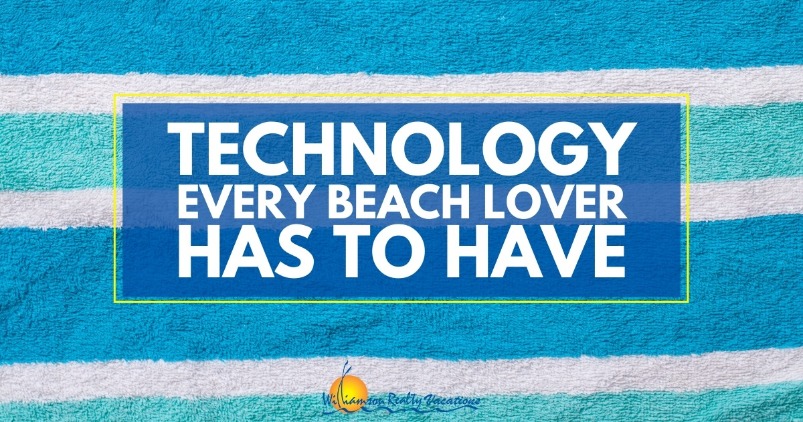 Technology Every Beach Lover Has to Have