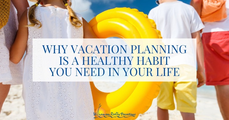 Why Vacation Planning is a Healthy Habit You Need in Your Life