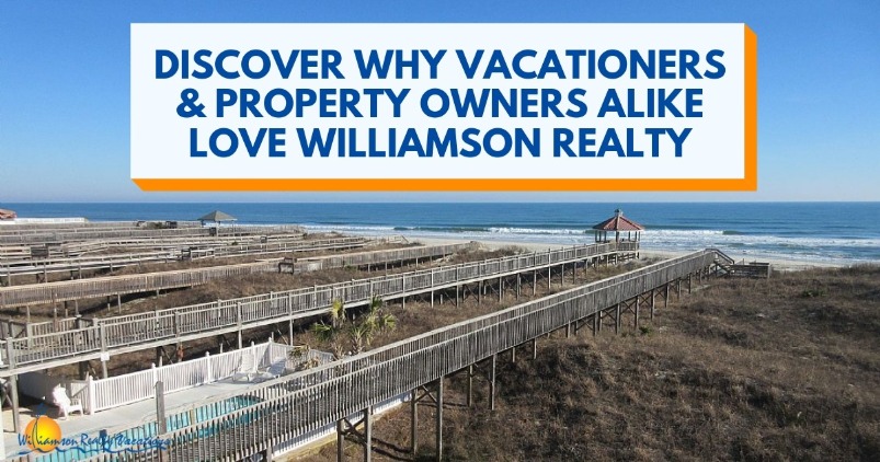 Discover Why Vacationers and Property Owners Alike Love Williamson Realty | Willaimson Realty