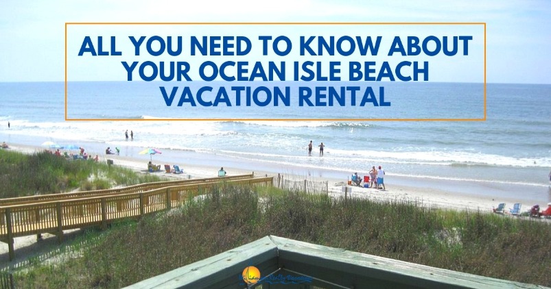 All You Need to Know About Your Ocean Isle Beach Vacation Rental