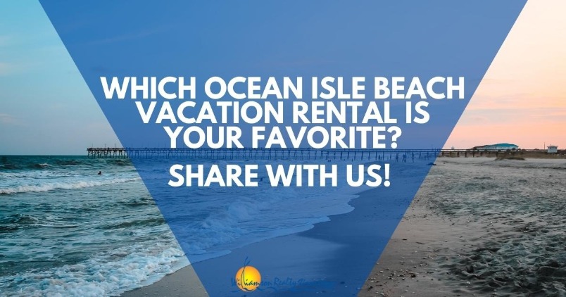 Which Ocean Isle Beach Vacation Rental is Your Favorite? Share With Us!