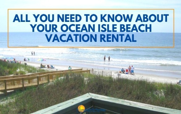 All You Need to Know About Your Ocean Isle Beach Rental | Williamson Ocean Isle Beach NC rentals