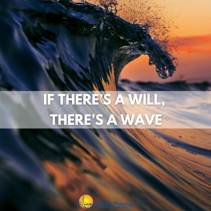 If there's a will, there's a wave surf quote | Williamson Ocean Isle Beach Vacation Rentals