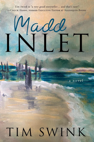 Madd Inlet: A Novel by Tim Swink | Williamson Realty Ocean Isle Beach Rentals