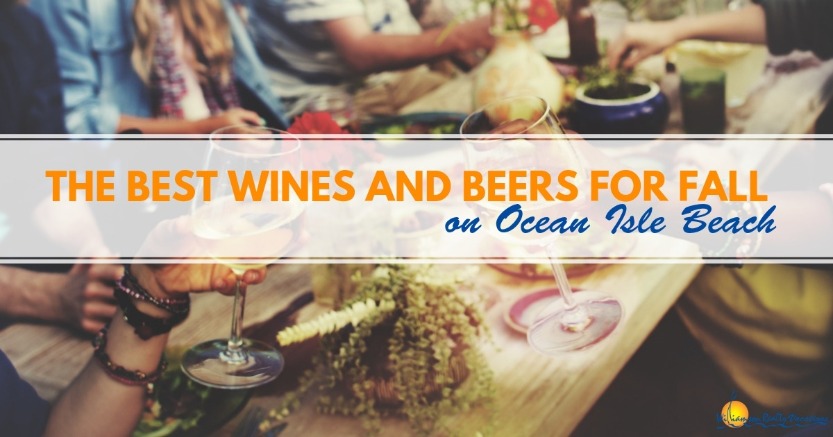The Best Wines and Beers for Fall on Ocean Isle Beach | Williamson Realty Vacations