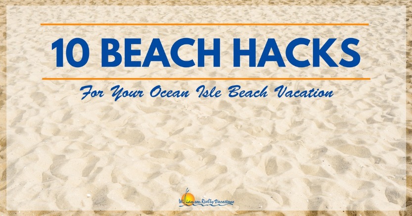 Ocean Isle Beach Hacks | Williamson Realty Vacations
