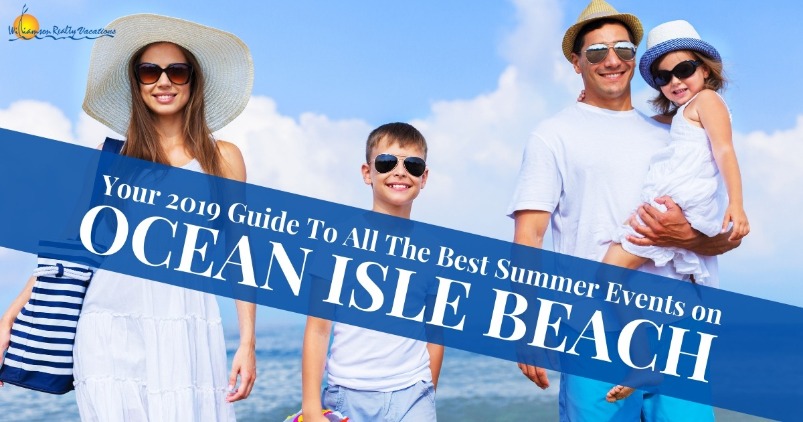 Your 2019 Guide To All The Best Summer Events on Ocean Isle Beach | Williamson Realty Vacations