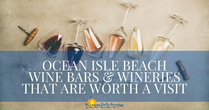 Ocean Isle Beach Wine Bars and Wineries That Are Worth a Visit