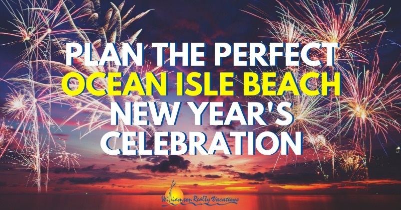 Plan The Perfect Ocean Isle Beach New Year's Celebration | Williamson Realty Vacations